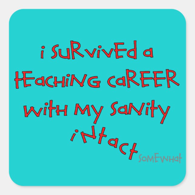 Retired Teacher Gifts, Hilarious Sayings Square Sticker (Front)