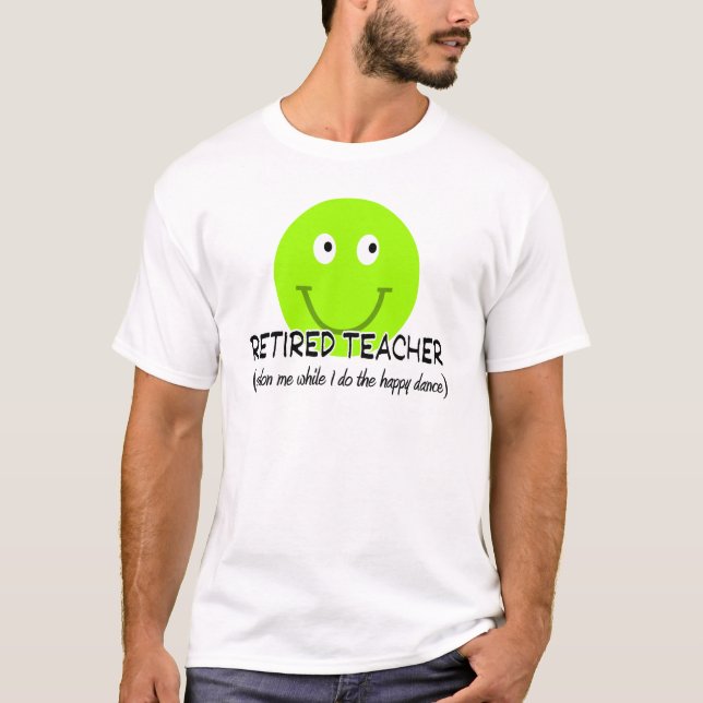 Retired Teacher Green Happy Dance" Gifts T-Shirt (Front)