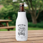 Retired Teacher Head of School Retirement Custom Bottle Cooler<br><div class="desc">Funny retired teacher saying that's perfect for the retirement parting gift for your favorite coworker who has a good sense of humor. The saying on this modern teaching retiree gift says "What Do You Call A Teacher Who is Happy on Monday? Retired." Add the teacher's name and year of retirement...</div>