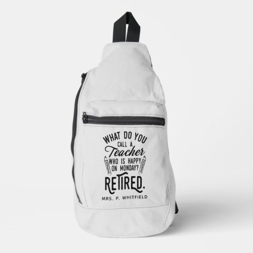 Retired Teacher Head of School Retirement Custom Sling Bag