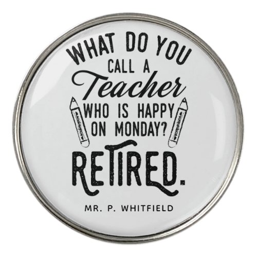 Retired Teacher Head of School Retirement Gag Golf Ball Marker