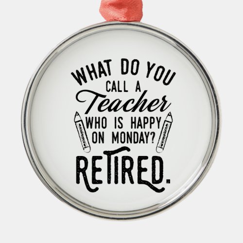 Retired Teacher Head of School Retirement Metal Ornament