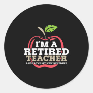 Retired Teacher I Love My New Schedule Funny Quote Classic Round Sticker