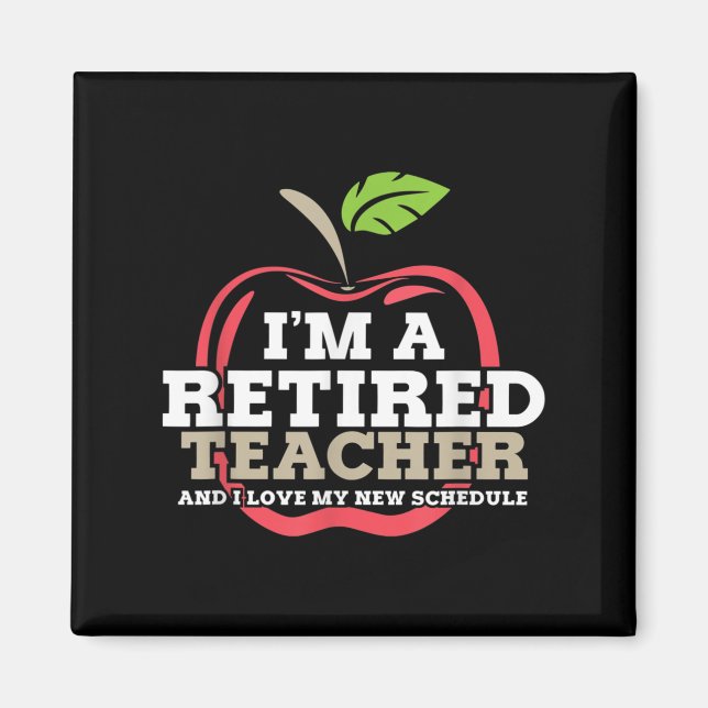 Retired Teacher I Love My New Schedule Funny Quote Magnet (Front)