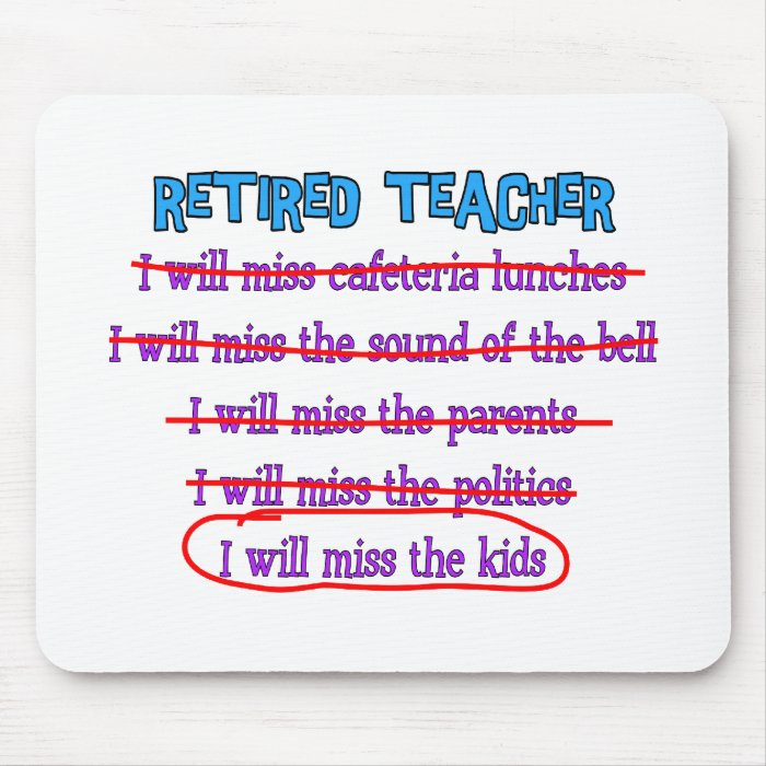 Retired Teacher "I Will Miss The Kids" Funny Gifts Mouse Pads