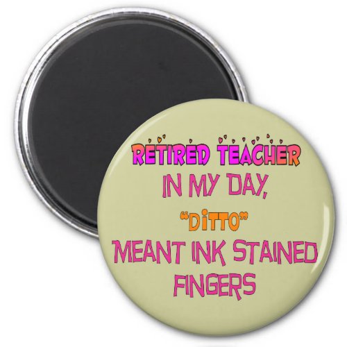 Retired Teacher Ink Stained Fingers Ditto Magnet