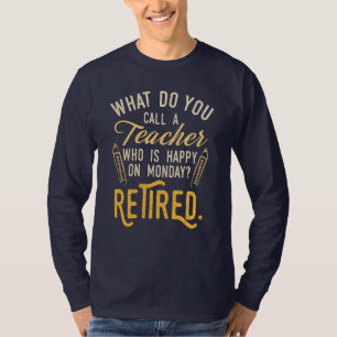 Retired Teacher Monday School Coworker Retirement T-Shirt