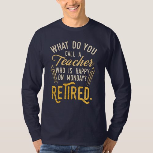 Retired Teacher Monday School Coworker Retirement T_Shirt