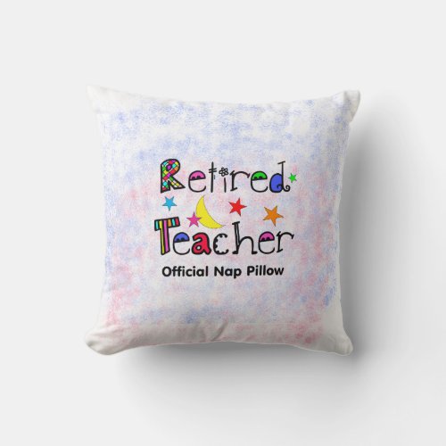 Retired Teacher PIllow Fun Nap Pillow