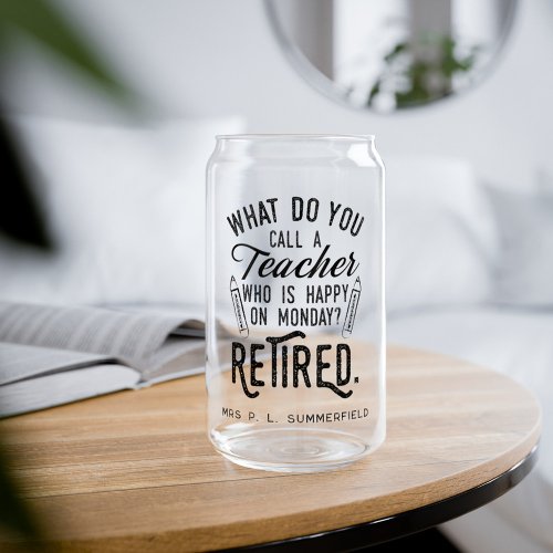 Retired Teacher Retirement Party Custom Keepsake Can Glass