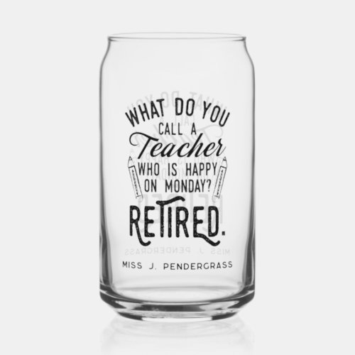 Retired Teacher Retirement Party Custom Keepsake Can Glass