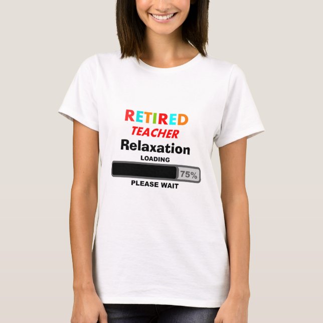 Retired Teacher T-Shirt Relaxation Loading (Front)