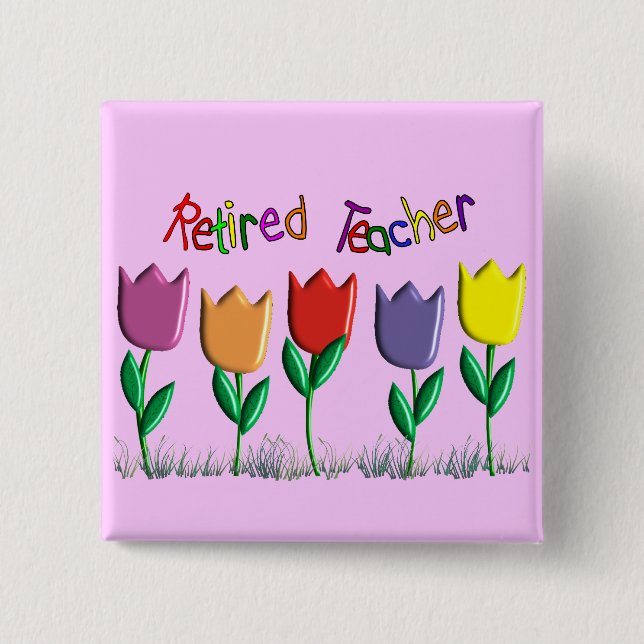 Retired Teacher Tulips Design Gifts Pinback Button (Front)