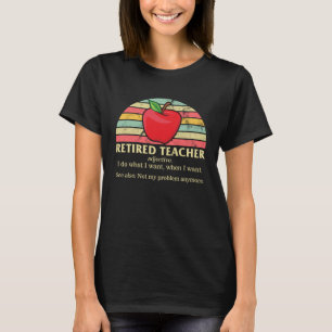 Retired Teacher Vintage Definition I Do What I Wan T-Shirt