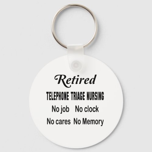 Retired Telephone triage nursing No job No clock N Keychain