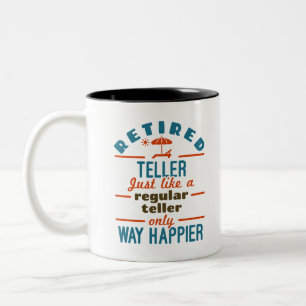 Retired Teller Way Happier Funny Bank Retirement Two-Tone Coffee Mug
