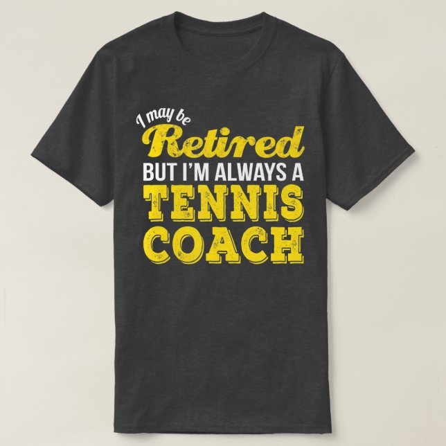 Retired Tennis Coach  Funny Retirement Gift  T-Shirt (Design Front)