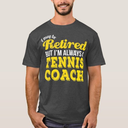 Retired Tennis Coach  Funny Retirement Gift  T_Shirt
