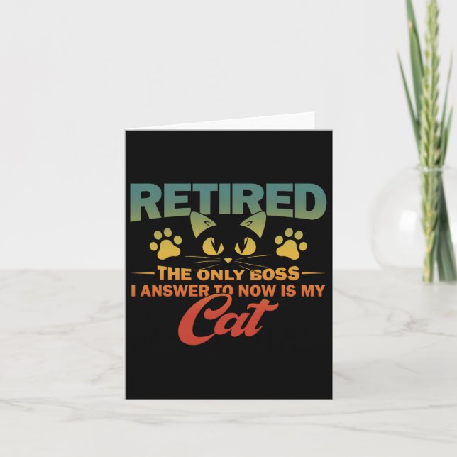Retired The Only Boss I Answer To Now Is My Cat  Card (Front)