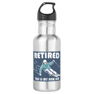 Retired This Is My New Job Skiing Stainless Steel Water Bottle
