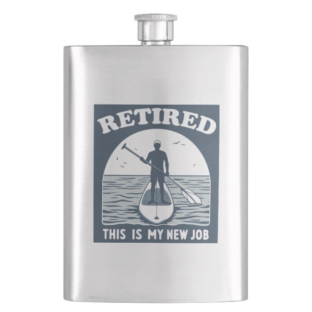 Retired This Is My New Job Standup Paddling Flask (Front)