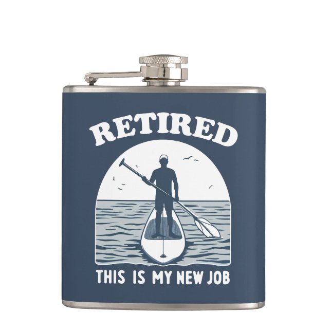 Retired This Is My New Job Standup Paddling Flask (Front)