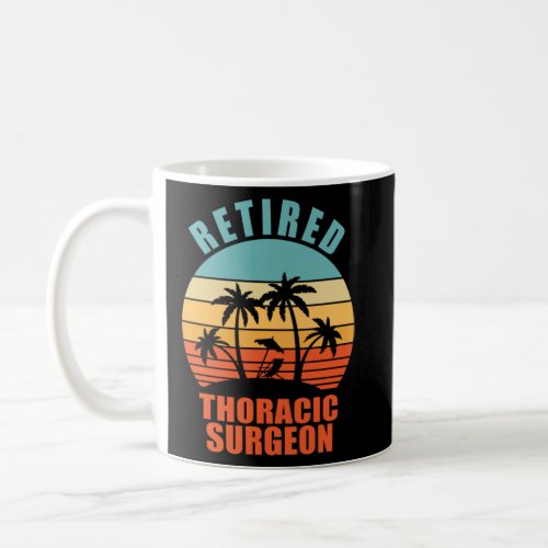 Retired Thoracic Surgeon  Surgery Happy Retirement Coffee Mug