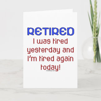Retired & Tired Card