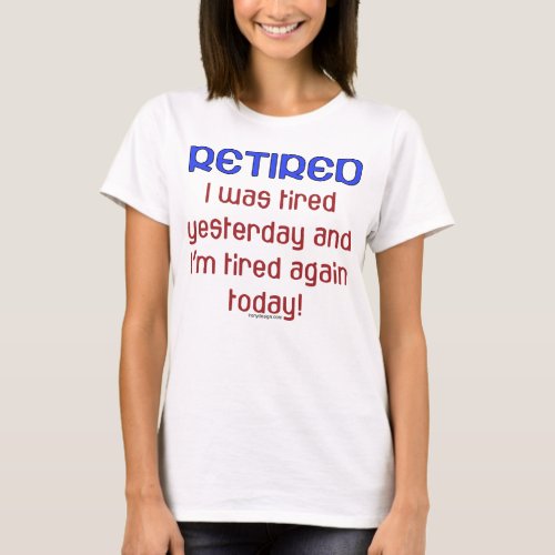 Retired  Tired Funny Quote T_Shirt