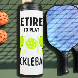 Retired to Play Pickleball Paddles and Ball Thermal Tumbler