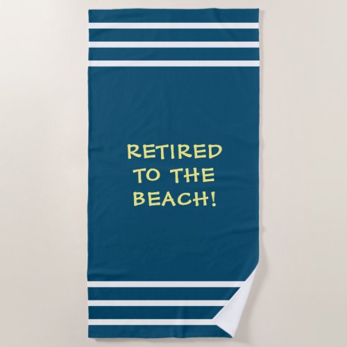 Retired To The Beach White Stripes Ocean Blue Beach Towel