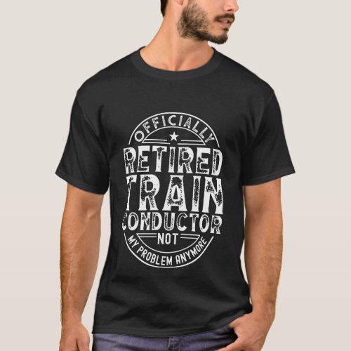 Retired Train Conductor T_Shirt