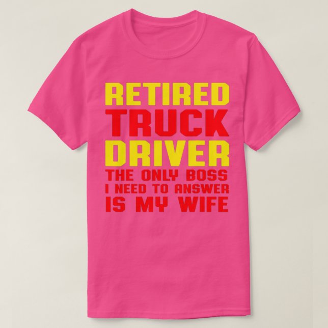 Retired Truck Driver Boss Trucker Retirement Gift T-Shirt (Design Front)
