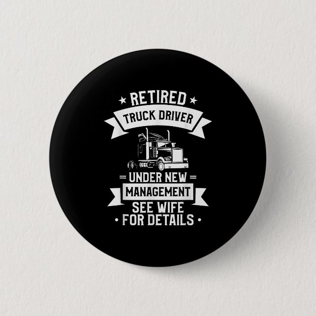 Retired Truck Driver Funny Retirement Quote For A  Button (Front)