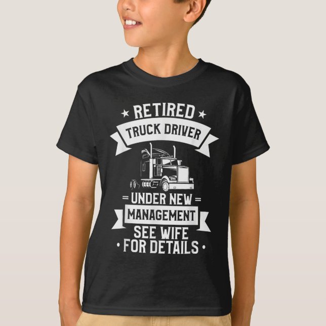 Retired Truck Driver Funny Retirement Quote For A  T-Shirt (Front)