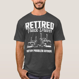 Retired Truck Driver Trucker Retirement 2433 T-Shirt