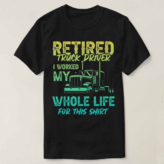 Retired Truck Driver Trucker Retirement 2478 T-Shirt (Design Front)