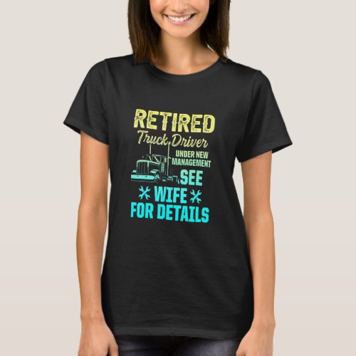 Retired Truck Driver Trucker Retirement 2  T_Shirt
