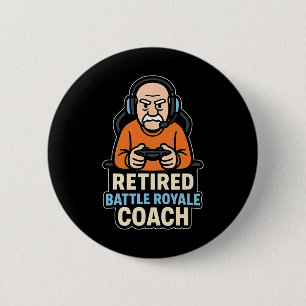 Retired Ttle Royale Coach Funny Gamer Elder Gaming Button