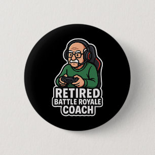 Retired Ttle Royale Coach Funny Gamer Elder Gaming Button