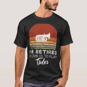 Retired Tuba Player Funny Tee: Musical Retirement  T-Shirt