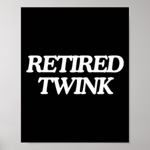 Retired Twink Unhinged Gay Pride Parade Funny Poster