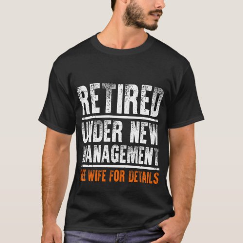 Retired Under Management See Wife For Details T_Shirt