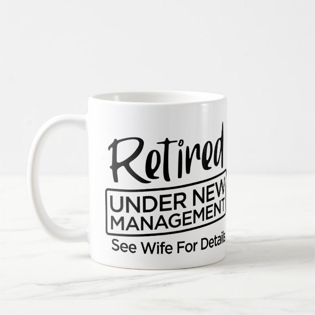Retired Under New Management Coffee Mug (Left)
