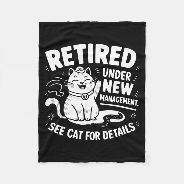 Retired Under New Management - Funny Cat Retiremen Fleece Blanket (Front)