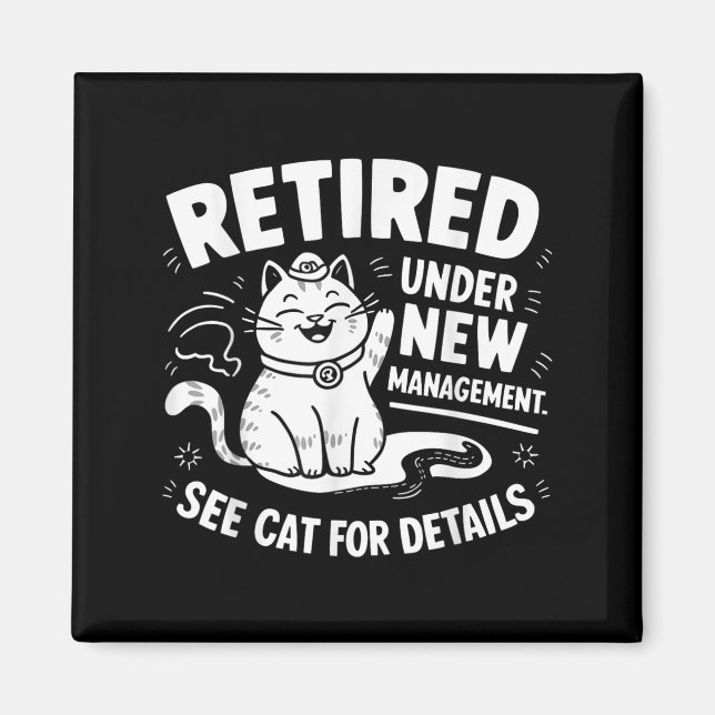 Retired Under New Management - Funny Cat Retiremen Magnet (Front)