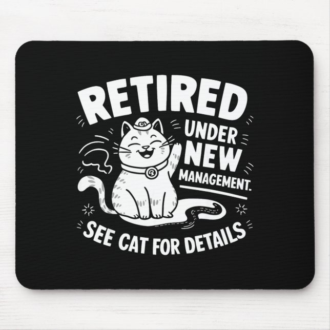 Retired Under New Management - Funny Cat Retiremen Mouse Pad (Front)