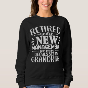 Retired Under New Management Funny Grandma Sweatshirt