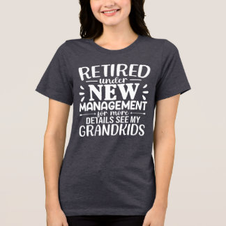 Retired Under New Management Funny Grandma Tri-Blend Shirt