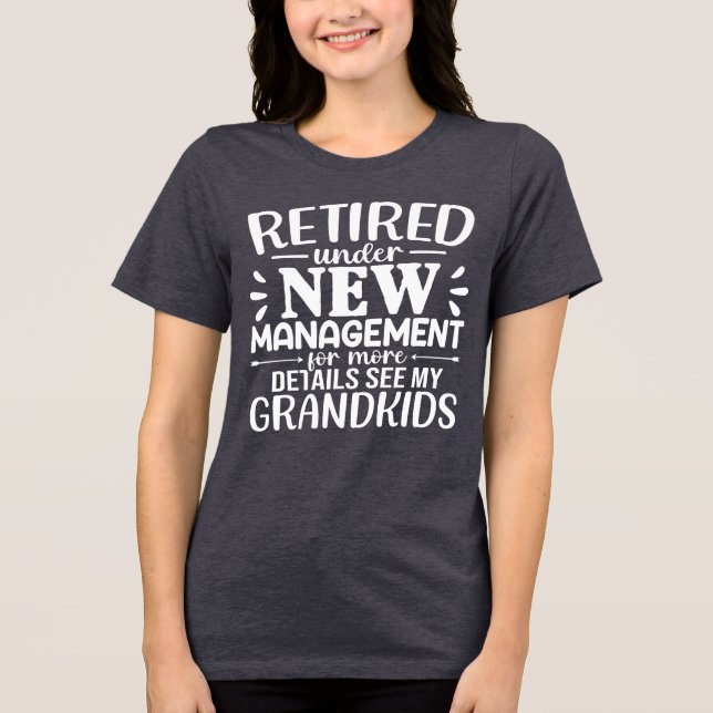 Retired Under New Management Funny Grandma Tri-Blend Shirt (Front)